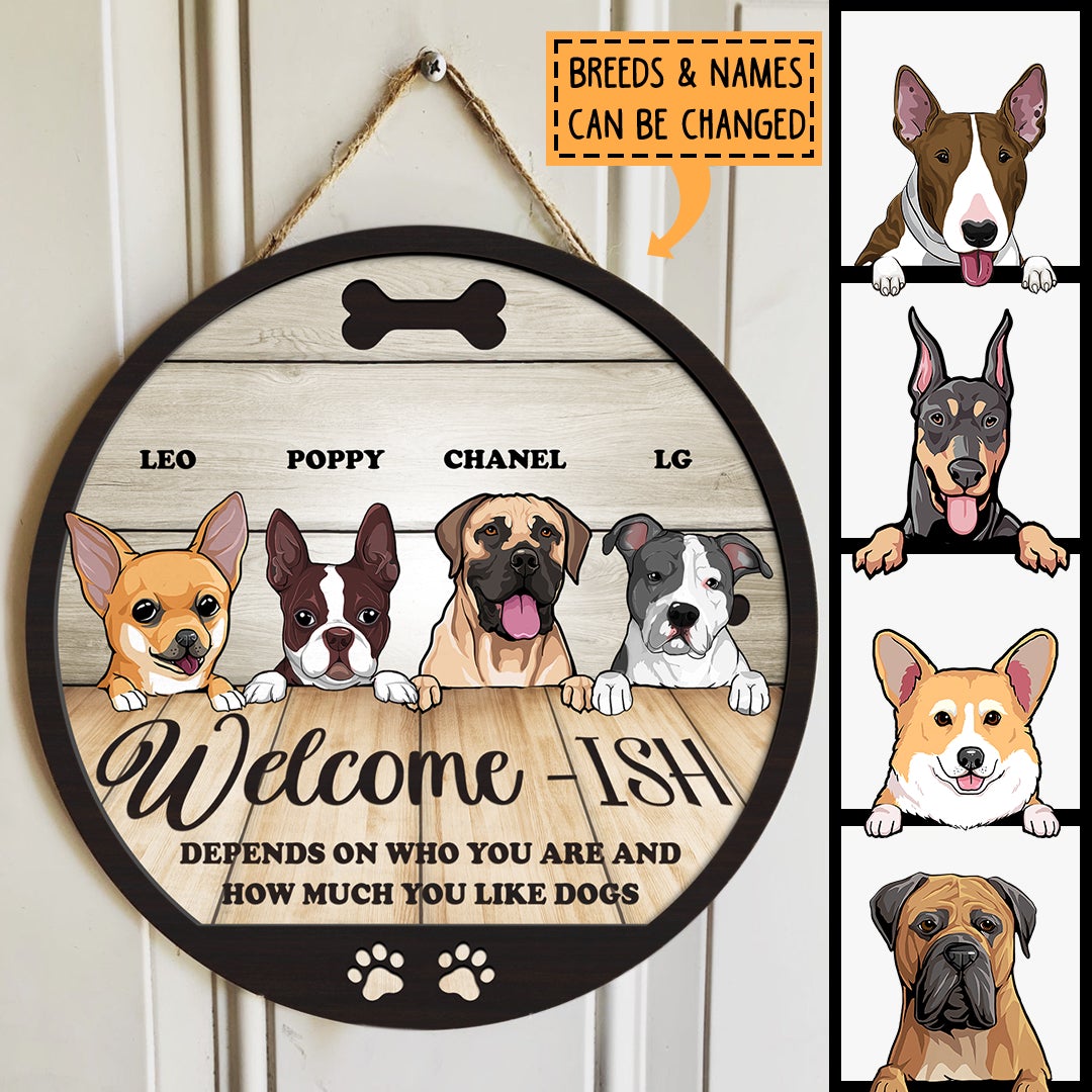 Welcome-ish Depends On How Much You Like Dogs, Rustic Wooden Door Hanger, Personalized Dog Door Sign, Housewarming Gift