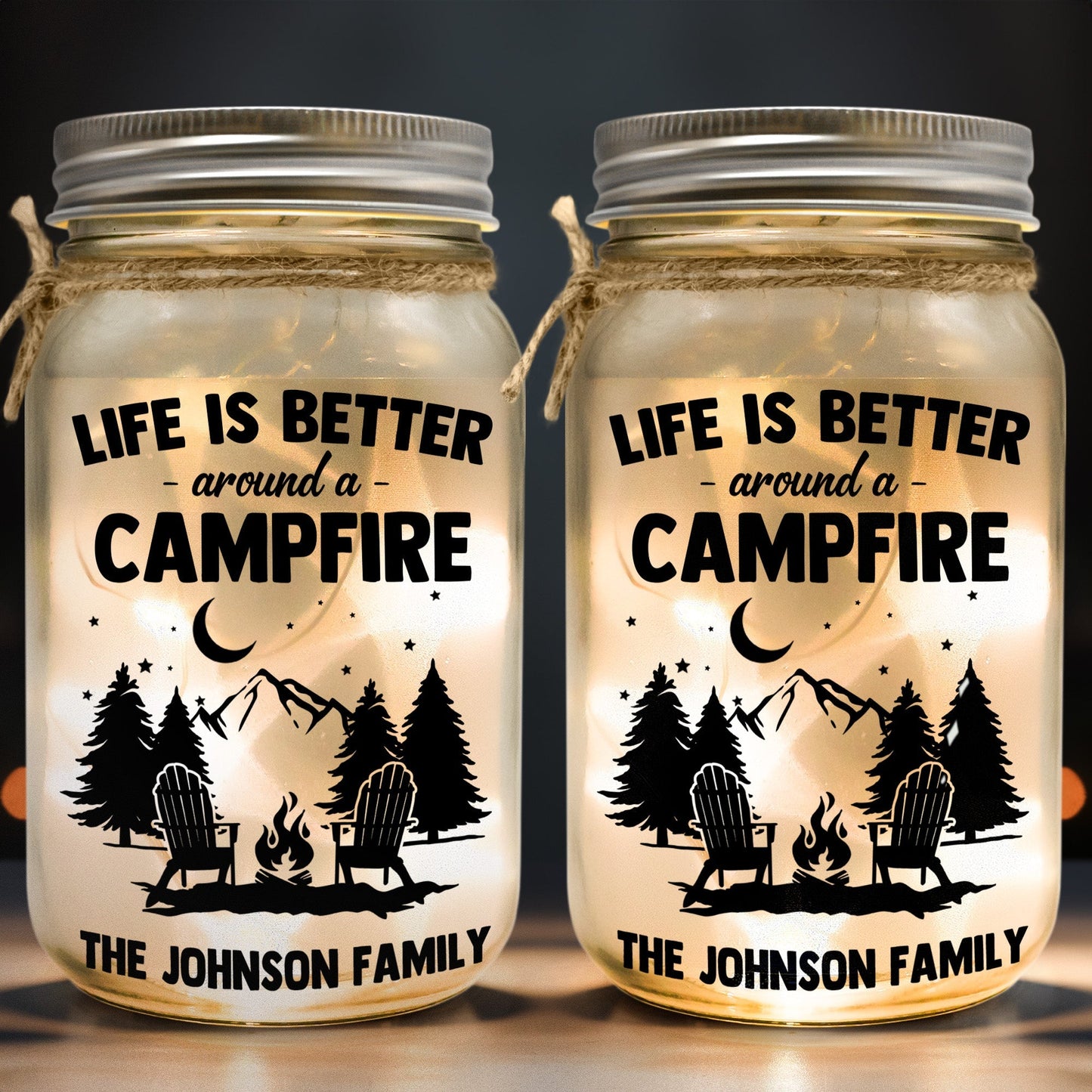 Life Is Better Around A Campfire - Personalized Mason Jar Light
