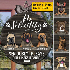 No Soliciting Custom Wooden Sign, Gifts For Dog Lovers, Seriously Please Don't Make It Weird