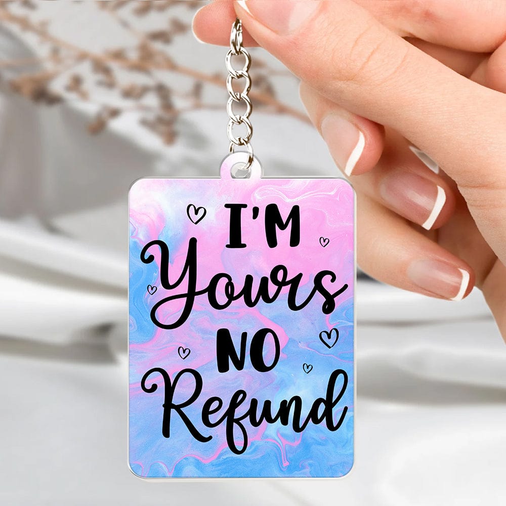 I'm Yours No Refund Valentine's Day Keychain Personalized Gift TA29 890257